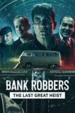 Nonton film Bank Robbers: The Last Great Heist (2022) terbaru di Dutamovie21