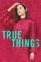 Nonton film True Things (2022) terbaru di Dutamovie21