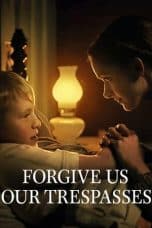 Nonton film Forgive Us Our Trespasses (2022) terbaru di Dutamovie21