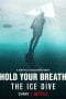 Nonton film Hold Your Breath: The Ice Dive (2022) terbaru di Dutamovie21