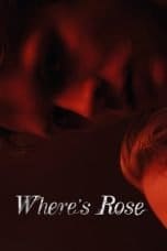 Nonton film Where’s Rose (2022) terbaru di Dutamovie21