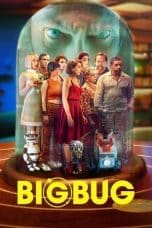 Nonton film Bigbug (2022) terbaru di Dutamovie21