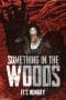 Nonton film Something in the Woods (2022) terbaru di Dutamovie21