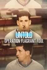 Nonton film Untold: Operation Flagrant Foul (2022) terbaru di Dutamovie21