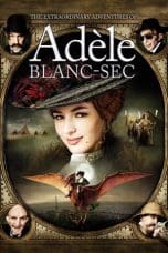 Nonton film The Extraordinary Adventures of Adèle Blanc-Sec (2010) terbaru di Dutamovie21