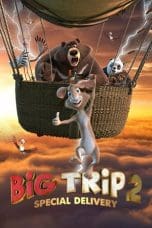 Nonton film Big Trip 2: Special Delivery (2022) terbaru di Dutamovie21