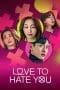 Nonton film Love to Hate You (2023) terbaru di Dutamovie21