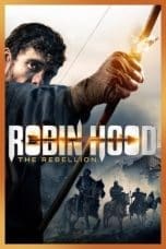 Nonton film Robin Hood: The Rebellion (2018) terbaru di Dutamovie21