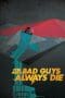 Nonton film Bad Guys Always Die (2015) terbaru di Dutamovie21