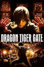 Nonton film Dragon Tiger Gate (2006) terbaru di Dutamovie21