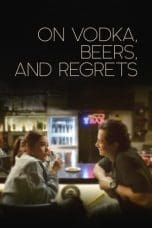 Nonton film On Vodka, Beers, and Regrets (2020) terbaru di Dutamovie21