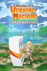 Nonton film Jidou Hanbaiki ni Umarekawatta Ore wa Meikyuu wo Samayou (Reborn as a Vending Machine, I Now Wander the Dungeon) (2023) terbaru di Dutamovie21