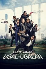 Nonton film Bodyguard Ugal-Ugalan (2018) terbaru di Dutamovie21