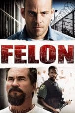 Nonton film Felon (2008) terbaru di Dutamovie21