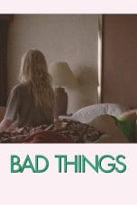 Nonton film Bad Things (2023) terbaru di Dutamovie21