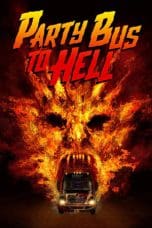 Nonton film Party Bus To Hell (2017) terbaru di Dutamovie21