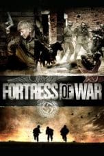 Nonton film Fortress of War (2010) terbaru di Dutamovie21