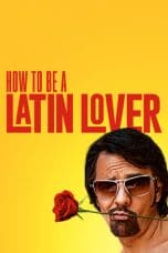 Nonton film How to Be a Latin Lover (2017) terbaru di Dutamovie21