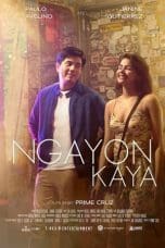 Nonton film Ngayon Kaya (2022) terbaru di Dutamovie21