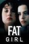 Nonton film Fat Girl (2001) terbaru di Dutamovie21