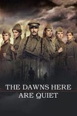 Nonton film The Dawns Here Are Quiet (2015) terbaru di Dutamovie21