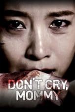 Nonton film Don’t Cry, Mommy (2012) terbaru di Dutamovie21