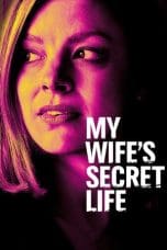 Nonton film My Wife’s Secret Life (2019) terbaru di Dutamovie21