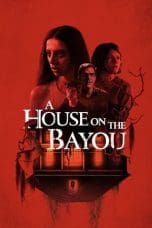 Nonton film A House on the Bayou (2021) terbaru di Dutamovie21