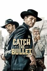 Nonton film Catch the Bullet (2021) terbaru di Dutamovie21