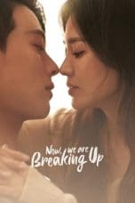 Nonton film Now, We Are Breaking Up (2021) terbaru di Dutamovie21