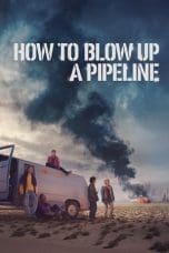 Nonton film How to Blow Up a Pipeline (2023) terbaru di Dutamovie21