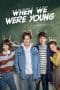 Nonton film When We Were Young (2018) terbaru di Dutamovie21