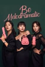 Nonton film Be Melodramatic (2019) terbaru di Dutamovie21