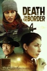 Nonton film Death on the Border (2023) terbaru di Dutamovie21