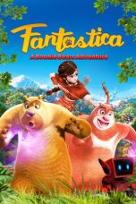 Nonton film Fantastica: A Boonie Bears Adventure (2017) terbaru di Dutamovie21