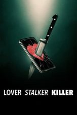 Nonton film Lover, Stalker, Killer (2024) terbaru di Dutamovie21