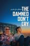 Nonton film The Damned Don’t Cry (2023) terbaru di Dutamovie21