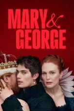 Nonton film Mary & George (2024) terbaru di Dutamovie21