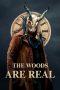 Nonton film The Woods Are Real (2024) terbaru di Dutamovie21