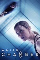 Nonton film White Chamber (2018) terbaru di Dutamovie21