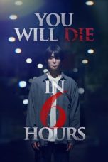 Nonton film You Will Die in 6 Hours (2024) terbaru di Dutamovie21