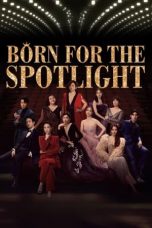 Nonton film Born for the Spotlight (2024) terbaru di Dutamovie21