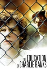 Nonton film The Education of Charlie Banks (2007) terbaru di Dutamovie21