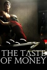 Nonton film The Taste of Money (2012) terbaru di Dutamovie21