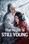 Nonton film The Night is Still Young (2024) terbaru di Dutamovie21