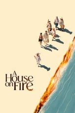 Nonton film A House On Fire (2024) terbaru di Dutamovie21